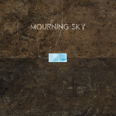 EP Life. Death. Love. — Mourning Sky